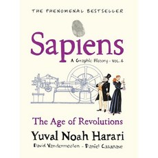 Sapiens A Graphic History Volume 4 : The Age of Revolutions
