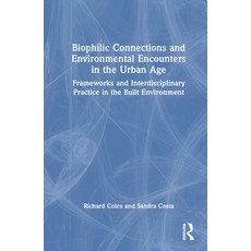 (영문도서)Biophilic Connections and Environmental Encounters in the Urban Age: Frameworks... Hardcover, English, 9780367568757, Routledge English, 9780367568757, Routledge