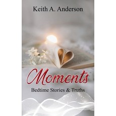 (영문도서)Moments Bedtime Stories & Truths Paperback, Keith A. Anderson, English, 9798348518639