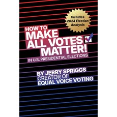 (영문도서)How to Make All Votes Matter!: In U.S. Presidential Elections Paperback, Jerry Spriggs, English, 9798218814731