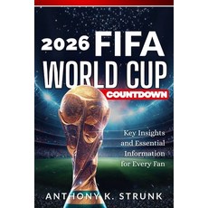 (英文圖書)2026 FIFA World Cup Countdown: Key Insights and Essential Information for Every Fan 平裝版, Independently Published, 英文