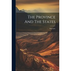 (영문도서) The Province And The States: Biography Paperback, Legare Street Press, English, 9781021868183
