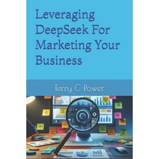 (영문도서) Leveraging DeepSeek For Marketing Your Business Paperback, Independently Published, English, 9798309564927