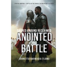 (영문도서)Anointed for Battle: Sacred Ground Reclaimed Paperback, Independently Published, English, 9798180497642