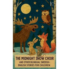 (영문도서)The Midnight Snow Choir And Other Bilingual Swedish-English Stories for Children Paperback, Pomme Bilingual, English, 9798232677664