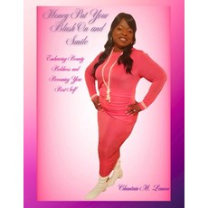(영문도서)Honey Put Your Blush On and Smile: Embracing Beauty Boldness and Becoming Your B... Paperback, Independently Published, English, 9798297145030
