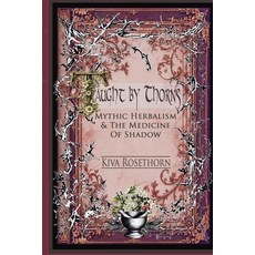 (英文圖書)Taught by Thorns: Mythic Herbalism & The Medicine of Shadow 平裝版, Plant Healer, 英文