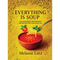 (英文圖書)Everything Is Soup: Sicilian Wisdom Nourishment and Recipes for a Delicious Life 精裝版, All Systems Love, 英文