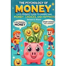 (영문도서) Psychology of Money: A Kid-Friendly Guide for Young Readers to Understand Money... Paperback, Lulu.com, English, 9781300809272