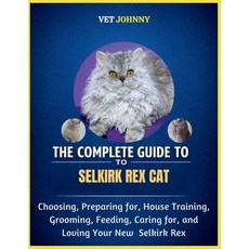 (영문도서)The Complete Guide to Selkirk Rex Cat: Choosing Preparing For House Training ... Paperback, Independently Published, English, 9798195653446
