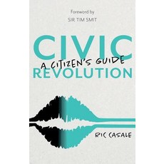 Civic Revolution: A Citizen's Guide Paperback, Troubador Publishing
