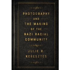 (영문도서) Photography and the Making of the Nazi Racial Community Paperback, Cornell University Press, English, 9781501779749