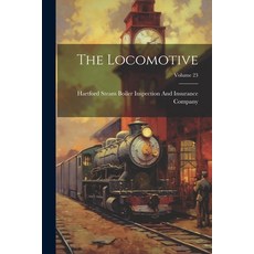 (영문도서) The Locomotive; Volume 23 Paperback, Legare Street Press, English, 9781022727083