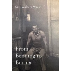(영문도서)From Benning to Burma Paperback, Kris Wiese, English, 9798218844776