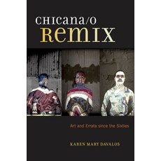 (영문도서) Chicana/O Remix: Art and Errata Since the Sixties Hardcover, New York University Press, English, 9781479877966