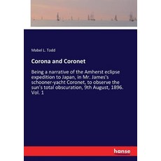 (영문도서)Corona and Coronet: Being a narrative of the Amherst eclipse expedition to Japan... Paperback, Hansebooks, English, 9783337325541