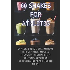 (英文圖書)60 Shakes for Athletes: Energizing shakes performance enhancement muscle mass... 平裝版, Independently Published, 英文
