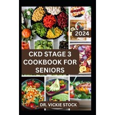 (영문도서) Ckd Stage 3 Cookbook for Seniors: Guide to Managing and Preventing Stage 3 Chronic Renal Dise... Paperback, Independently Published, English, 9798879593587
