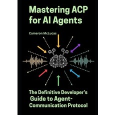 (영문도서)Mastering ACP for AI Agents: The Definitive Developer's Guide to Agent-Communica... Paperback, Independently Published, English, 9798288431449