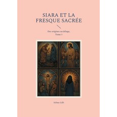 (영문도서)Siara et la fresque sacrée: Des origines au déluge Tome 1 Paperback, Bod - Books on Demand, English, 9782322637744