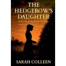 (영문도서)The Hedgerow's Daughter Paperback, Motherline Books, English, 9798349626081