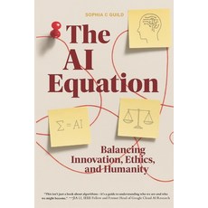 (영문도서)The AI Equation: Balancing Innovation Ethics and Humanity Paperback, Independently Published, English, 9798264676819