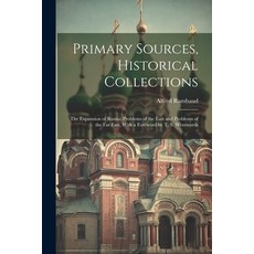 (영문도서) Primary Sources Historical Collections: The Expansion of Russia: Problems of the East and Pr... Paperback, Legare Street Press, English, 9781021524010