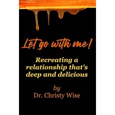 (英文圖書)Let go with me!: Recreating a relationship that's deep and delicious 平裝版, Blurb, 英文