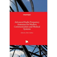 (영문도서) Advanced Radio Frequency Antennas for Modern Communication and Medical Systems Hardcover, Intechopen, English, 9781839683459