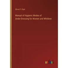 (영문도서) Manual of Hygienic Modes of Under-Dressing for Women and Whildren Paperback, Outlook Verlag, English, 9783385410916