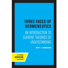 (영문도서) Three Faces of Hermeneutics: An Introduction to Current Theories of Understanding Paperback, University of California Press, English, 9780520335127