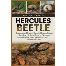 (영문도서)Hercules Beetle: Beginners and Experts Guide to Hercules Beetles Breeding Life... Paperback, Independently Published, English, 9798263937928