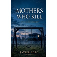 (영문도서)Mothers Who Kill: True Crime Stories Paperback, Eager Dragon Publishing, English, 9788785410764