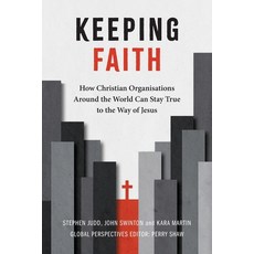 (英文圖書)Keeping Faith: How Christian Organisations Around the World Can Stay True to the... 平裝版, Langham Global Library, 英文