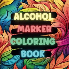 ALCOHOL MARKER COLORING BOOK: Bold and Easy Coloring Book. Large Print. Satisfying patterns Colori