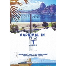 (영문도서) Carnival in Rio de Janeiro 2025: Your Insider's Guide to Exploring Brazil's Mar... Paperback, Independently Published, English, 9798313581491