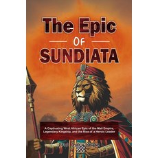 (英文圖書)The Epic of Sundiata: A Captivating West African Epic of the Mali Empire Legend... 平裝版, Independently Published, 英文
