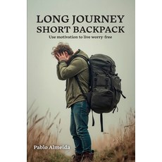 (영문도서)Long Journey Short Backpack: Use motivation to live worry-free Paperback, Ibukku, LLC, English, 9798897272396