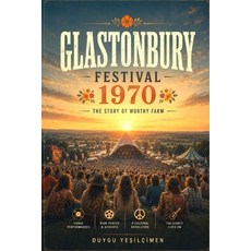 (영문도서)Glastonbury Festival Worthy Farm Chronicles: Legends Historic Performances and... Paperback, Independently Published, English, 9798183851663