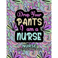 Nurse Adult Coloring Book: Funny Gift For Nurses For women and Men Fun Gag Gifts for Registered Nurs... Paperback, Independently Published, English, 9798729860159