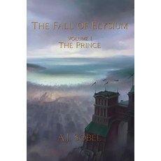 (영문도서) The Fall of Elysium Volume I: The Prince Paperback, Independently Published, English, 9798856790749