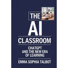 (영문도서)The AI Classroom: ChatGPT and the New Era of Learning Paperback, English, 9781456682484
