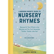 A Modern Parents' Guide to Nursery Rhymes: Because It's Two O'Clock in the Morning and You Can't Rem... Hardcover, Workman Publishing