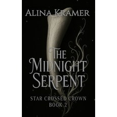 (영문도서)The Midnight Serpent: Star Crossed Crown Book 2 Hardcover, Rogue Wolf Publishing, English, 9798898710804