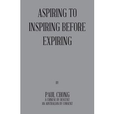 (영문도서) Aspiring to Inspiring Before Expiring Paperback, Balboa Press Au, English, 9781982295776
