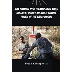 (영문도서)Not Coming to a Theater Near You!: 50 Great Direct-to-Video Action Flicks of the... Paperback, BearManor Media, English, 9798887718248