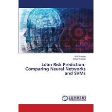 (영문도서) Loan Risk Prediction: Comparing Neural Networks and SVMs Paperback, LAP Lambert Academic Publis..., English, 9786208421342