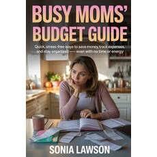 (영문도서)Busy Moms' Budget Guide: Quick Stress-Free Ways to Save Money Track Expenses ... Paperback, Independently Published, English, 9798271389856