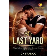 (영문도서)The Last Yard: A Sports Grumpy Sunshine Second Chance Football Romance Paperback, Ck Legacy Bytes, English, 9781970744279