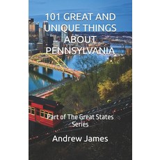 (영문도서)101 Great and Unique Things about Pennsylvania: Part of The Great States Series Paperback, Independently Published, English, 9798180721846